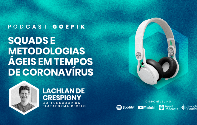 Podcast GoEPIK - Squads e Metodologias Ágeis