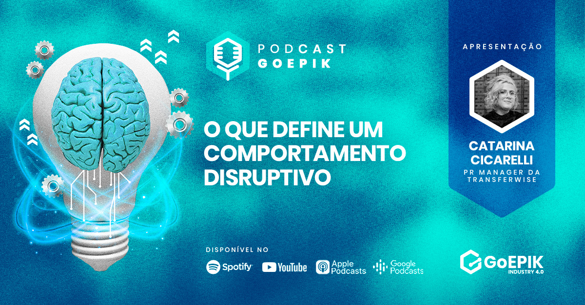 Podcast GoEPIK - Como ser disruptivo