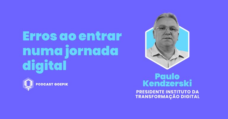 Podcast GoEPIK - Erros Transformação Digital