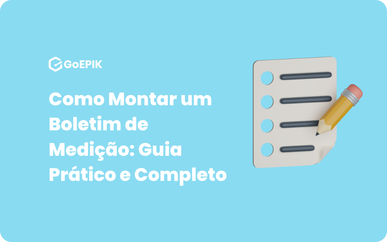 Boletim de Medição: Guia Prático e Completo de Como Montar.